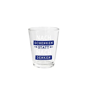 Grafik Werkstatt Verre à schnaps 'Nachschenken statt nachdenken'