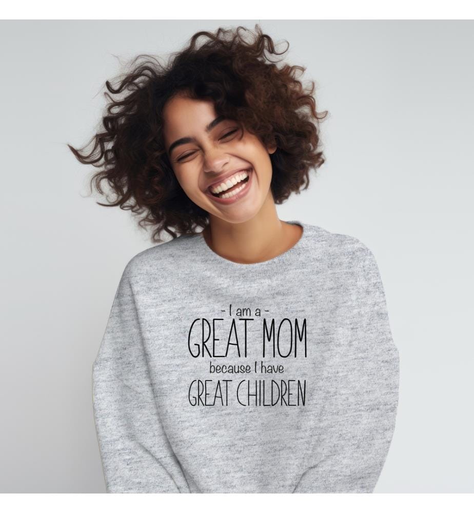Sweat I Am A Great Mom Beacause I Have Great Children - Gris Chiné
